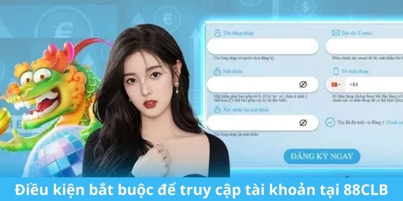 Điều kiện cần thiết để đăng nhập 88CLB